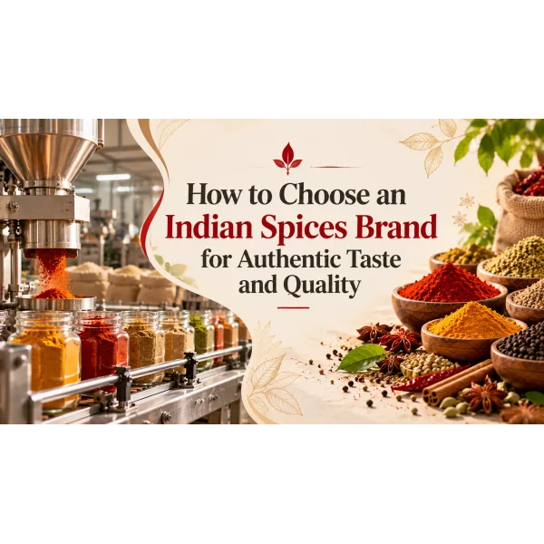How to Choose an Indian Spices Brand for Authentic Taste and Quality